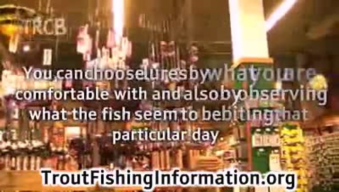 Choose the right lure based on the season and fish behavior. In early spring, trout are sluggish, so you need a lure that's not too heavy or light. It shouldn't go over the fish's heads or get tangled.